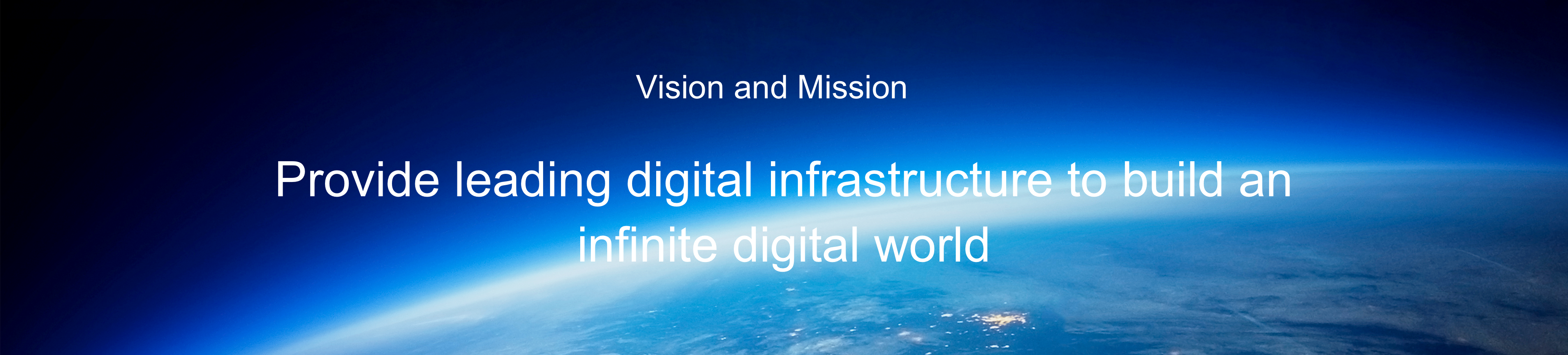 Provide leading digital infrastructure to bulid an infinite digital world